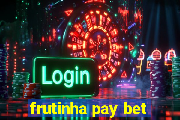 frutinha pay bet